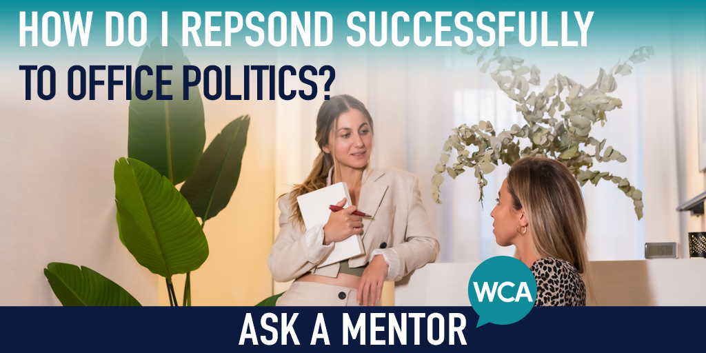 Ask a Mentor: Tips on how to respond to office politics for greater success?