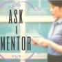 Ask a Mentor
