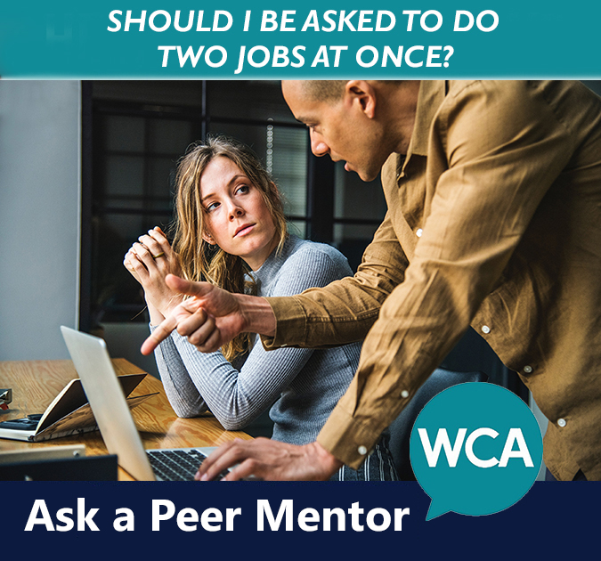 Ask a Peer Mentor - Should I be asked to do 2 jobs at once?