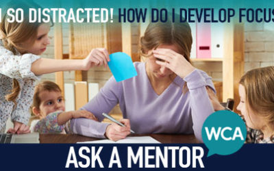 Ask a Mentor: How Do I Focus?