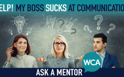Ask a Mentor: “My Boss is the World’s Worst Communicator. Help!”